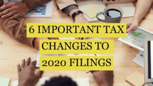 6 Important Tax Changes to 2020 Tax Filings for tax return 2019