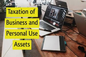 Taxation of Business and Personal Use Assets