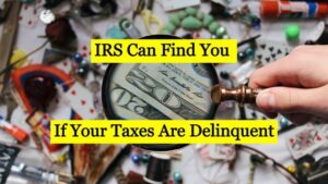 the IRS can find you if your taxes are delinquent