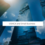 the USMCA (United States, Mexico, and Canada Agreement) and Small Businesses
