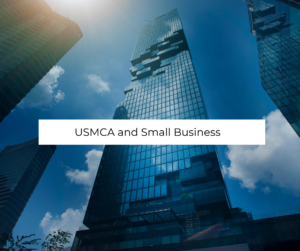 the USMCA (United States, Mexico, and Canada Agreement) and Small Businesses