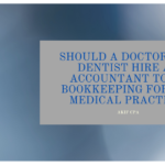 hiring an accountant for your doctor or dentist practice
