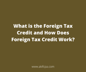 What is the Foreign Tax Credit and How Does Foreign Tax Credit Work?