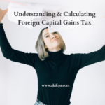 Understanding & Calculating Foreign Capital Gains Tax