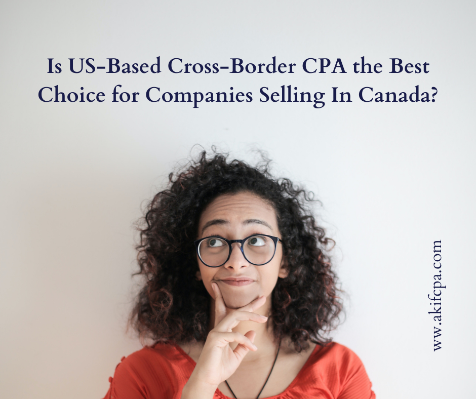 Is US-Based Cross-Border CPA The Best Choice For Companies Selling In Canada?