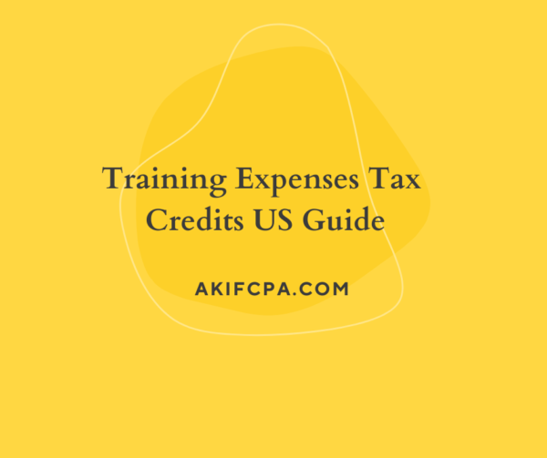 Training Expenses Tax Credits US Guide AKIF CPA training-expenses-tax-credits-us-guide-akif-cpa