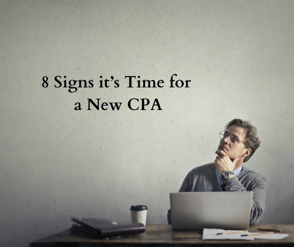Eight Signs That It Is Time for a New CPA