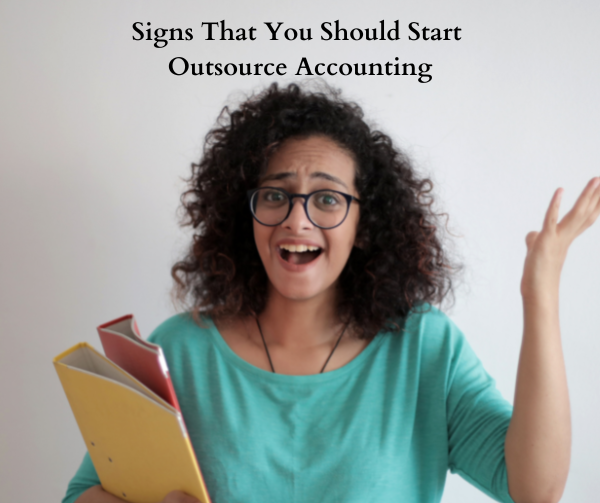 Signs That You Should Start Outsource Accounting
