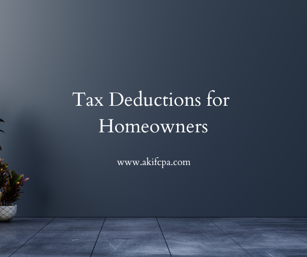 Tax Deductions for Homeowners AKIF CPA