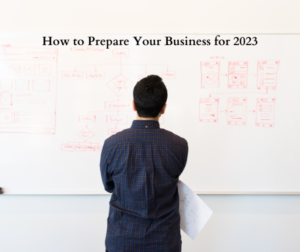 How to Prepare Your Business for 2023