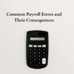 Common Payroll Errors and Their Consequences