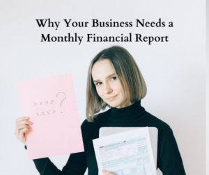 Why Your Business Needs a Monthly Financial Report
