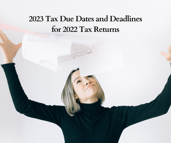 2023 Tax Due Dates And Deadlines For 2022 Tax Returns Akif Cpa 0748