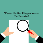 What to Do After Filing an Income Tax Extension?
