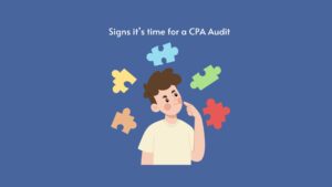 Signs it’s time for a CPA Audit