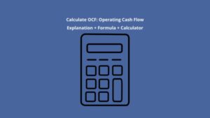 Calculate OCF: Operating Cash Flow – Explanation + Formula + Calculator