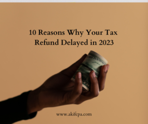 10 Reasons Why Your Tax Refund Delayed in 2023