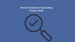 How to Conduct an Accounting Process Audit