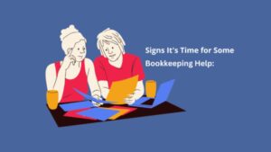 Signs It's Time for Some Bookkeeping Help