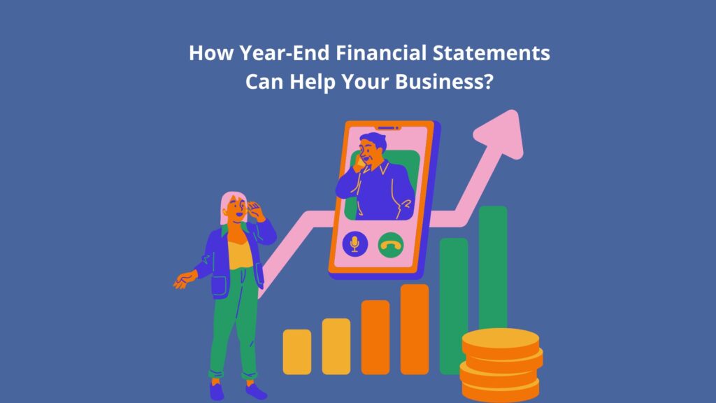 How Year-End Financial Statements Can Help Your Business