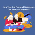 How Year-End Financial Statements Can Help Your Business