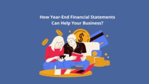 How Year-End Financial Statements Can Help Your Business