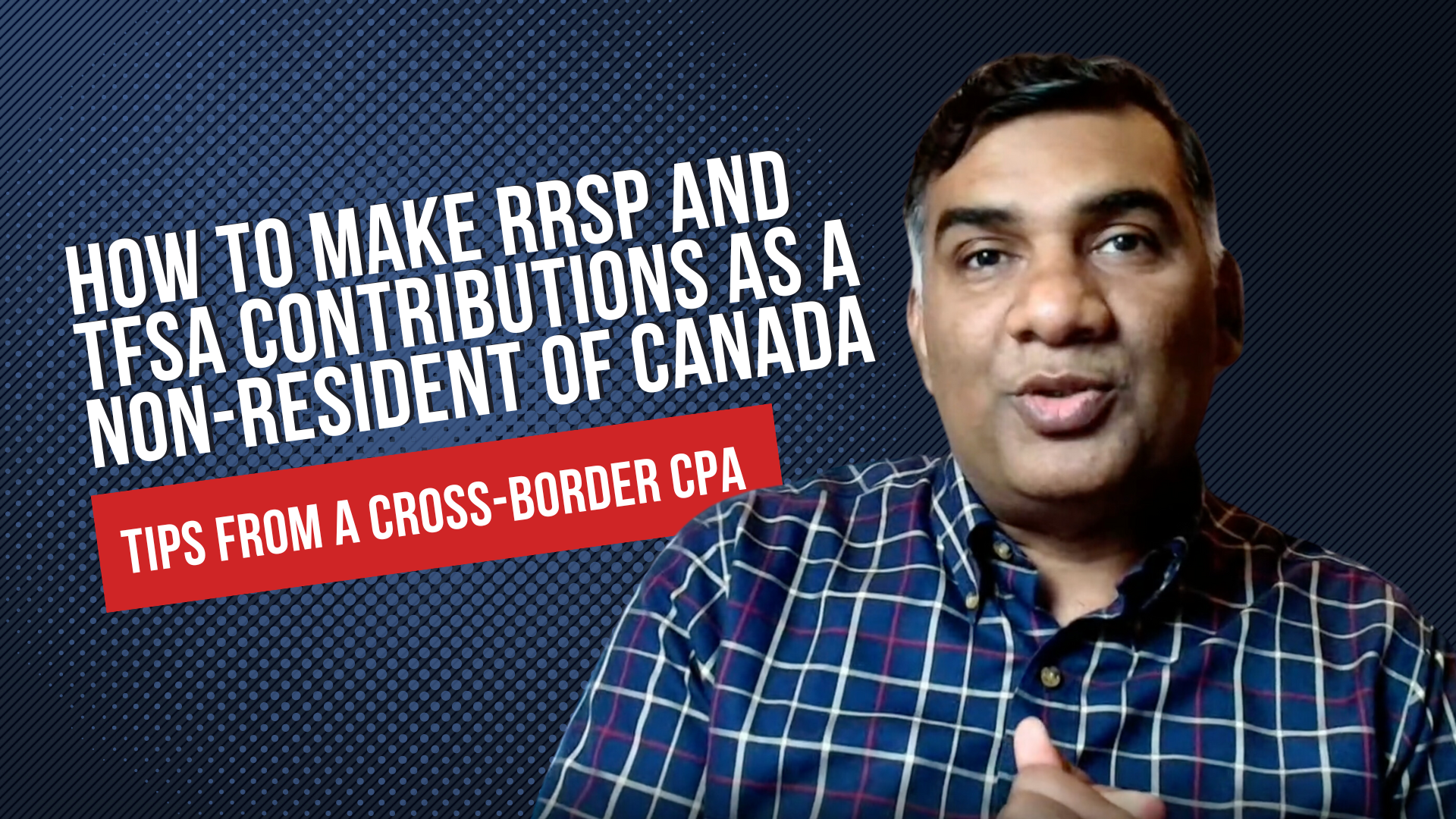 Making RRSP and TFSA Contributions as a Non-Resident of Canada - AKIF CPA