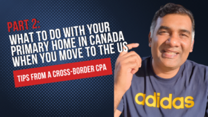 what to do with your canadian home when you move to the us